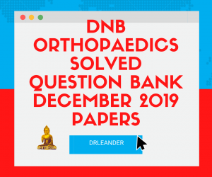 DNB MS Orthopaedics Solved Question Bank December 2019 Question Papers answers